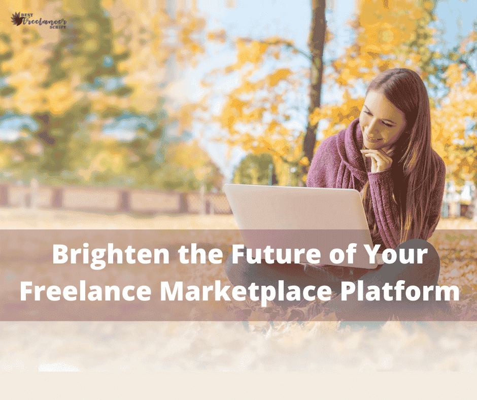 Brighten The Future Of Your Freelance Marketplace Platform